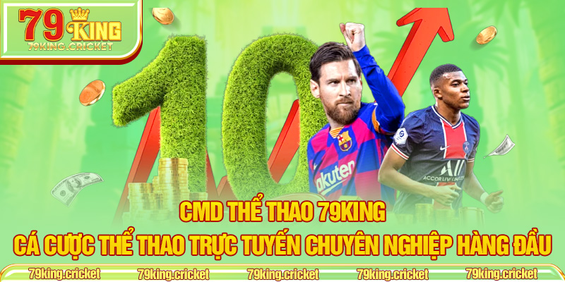 CMD Thể Thao 79KING – Cá Cược Thể Thao Trực Tuyến Chuyên Nghiệp Hàng Đầu